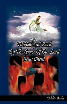 portada to hell and back by the grace of our lord jesus christ (en Inglés)