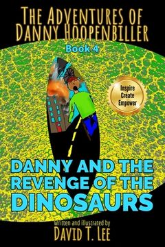 portada Danny and the Revenge of the Dinosaurs: Written and illustrated by David T. Lee at age 10. It is the sequel of "Danny and the Invasion of the Dinosaur (en Inglés)
