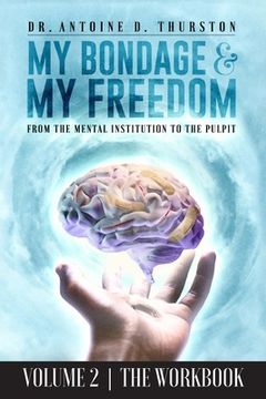 portada My Bondage and My Freedom: From The Mental Institution To The Pulpit Volume II (en Inglés)