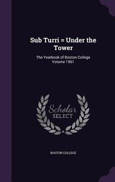 portada Sub Turri = Under the Tower: The Yearbook of Boston College Volume 1961 (en Inglés)