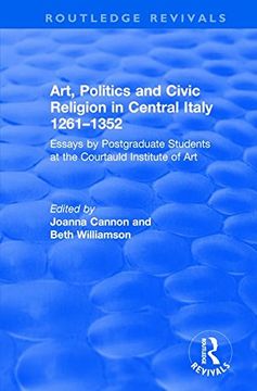 portada Art, Politics and Civic Religion in Central Italy, 1261–1352: Essays by Postgraduate Students at the Courtauld Institute of art (Routledge Revivals) 
