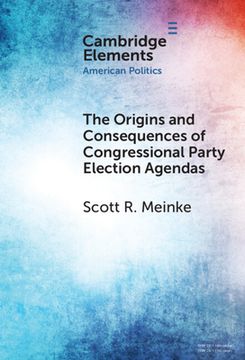 portada The Origins and Consequences of Congressional Party Election Agendas (Elements in American Politics) (en Inglés)