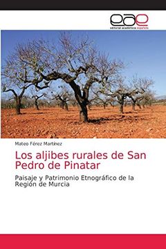 portada Los Aljibes Rurales de san Pedro de Pinatar: Paisaje y Patrimonio Etnográfico de la Región de Murcia (in Spanish)