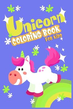 portada Unicorn Coloring Book For Kids: Best Book for Kids Ages 4-8: A beautiful collection of 100 unicorns illustrations for hours of (en Inglés)