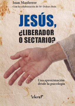 portada Jesús,¿ Liberador o Sectario? Una Aproximación Desde la Psicología (in Spanish)