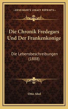 portada Die Chronik Fredegars Und Der Frankenkonige: Die Lebensbeschreibungen (1888) (in German)