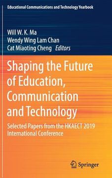 portada Shaping the Future of Education, Communication and Technology: Selected Papers from the Hkaect 2019 International Conference