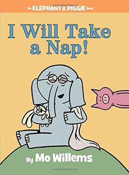 portada I Will Take A Nap!: An Elephant and Piggie Book (en Inglés)