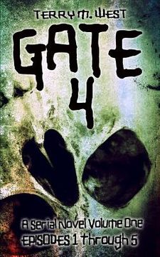 portada Gate 4: A Serial Novel Volume One: Episodes 1-5 (en Inglés)