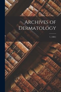 portada Archives of Dermatology; 7, (1881) (en Inglés)
