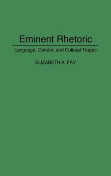 portada eminent rhetoric: language, gender, and cultural tropes (en Inglés)