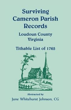 portada Surviving Cameron Parish Records, Loudoun County, Virginia - Tithable List of 1765 (en Inglés)