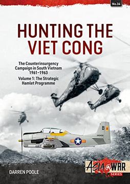 portada Hunting the Viet Cong -- The Counterinsurgency Campaign in South Vietnam, 1961-1963: Volume 1: The Strategic Hamlet Programme (en Inglés)