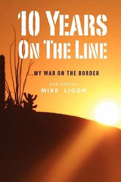 portada 10 years on the line: my war on the border (en Inglés)