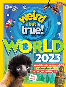 portada Weird but True World 2023: Incredible Facts, Awesome Photos, and Weird Wonders―For This Year and Beyond! (en Inglés)