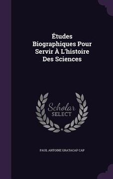 portada Études Biographiques Pour Servir À L'histoire Des Sciences