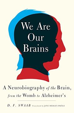 portada We are our Brains: A Neurobiography of the Brain, From the Womb to Alzheimer's (en Inglés)