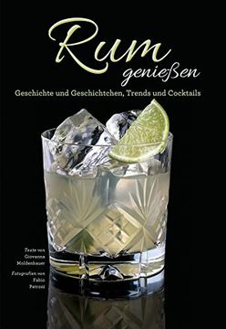 portada Das rum Buch - rum Genießen: Geschichte und Geschichtchen, Trends und Cocktails. Herstellung und Marken aus Aller Welt. (in German)