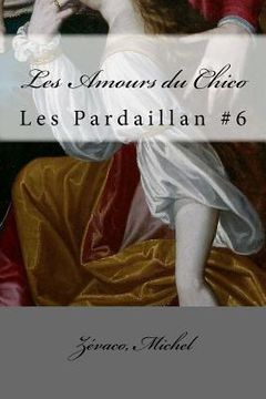 portada Les Amours du Chico: Les Pardaillan #6 (en Francés)