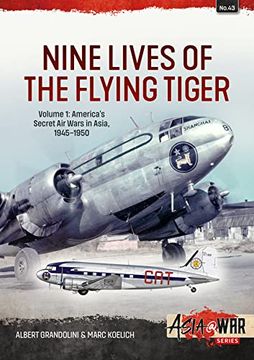 portada Nine Lives of the Flying Tiger: Volume 1 - America's Secret Air Wars in Asia, 1945-1950 (en Inglés)