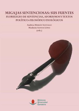 portada Migajas Sentenciosas: Sus Fuentes. Florilegio de Sentencias, Aforismos y Textos Politico-Filosofico Teologicos (in Spanish)
