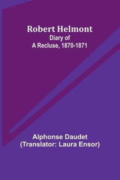 portada Robert Helmont: Diary of a Recluse, 1870-1871