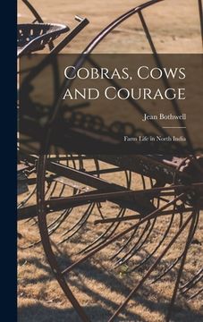 portada Cobras, Cows and Courage; Farm Life in North India (en Inglés)