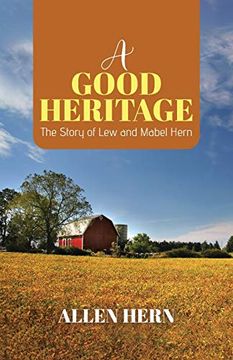 portada A Good Heritage: The Story of lew and Mabel Hern (en Inglés)