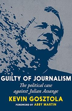 portada Guilty of Journalism: The Political Case Against Julian Assange (in English)