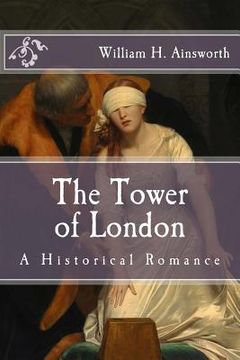 portada The Tower of London: A Historical Romance (en Inglés)