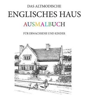 portada Das altmodische Englisches Haus Ausmalbuch: Für Erwachsene und Kinder (en Alemán)