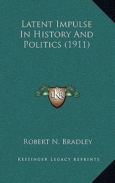 portada latent impulse in history and politics (1911) (en Inglés)