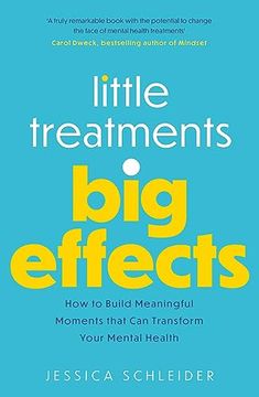 portada Little Treatments, Big Effects: How to Build Meaningful Moments That Can Transform Your Mental Health (en Inglés)