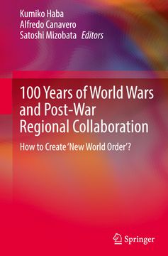 portada 100 Years of World Wars and Post-War Regional Collaboration: How to Create 'New World Order'? (in English)