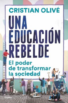 portada Una Educación Rebelde: El Poder de Transformar la Sociedad (in Spanish)