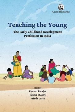 portada Teaching the Young: The Early Childhood Development Profession in India (en Inglés)