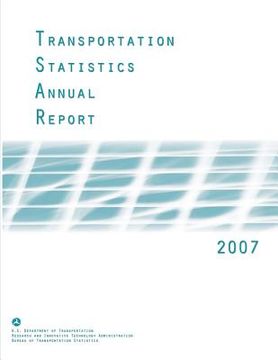 portada Transportation Statistics Annual Report: 2007 (en Inglés)