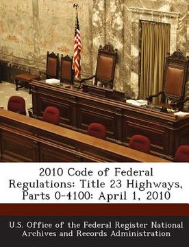 portada 2010 Code of Federal Regulations: Title 23 Highways, Parts 0-4100: April 1, 2010 (in English)