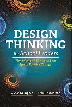 portada Design Thinking for School Leaders: Five Roles and Mindsets That Ignite Positive Change (en Inglés)