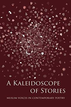 portada A Kaleidoscope of Stories: Muslim Voices in Contemporary Poetry (en Inglés)