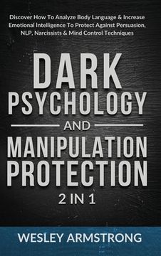 portada Dark Psychology and Manipulation Protection 2 in 1: Discover How To Analyze Body Language & Increase Emotional Intelligence To Protect Against Persuas (en Inglés)