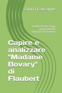 portada Capire e analizzare "Madame Bovary" di Flaubert: Analisi dei passaggi importanti del romanzo di Flaubert (en Italiano)