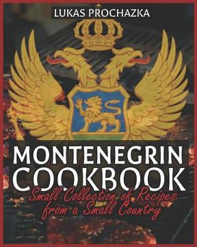 portada Montenegrin Cookbook: Small Collection of Recipes from a Small Country (in English)