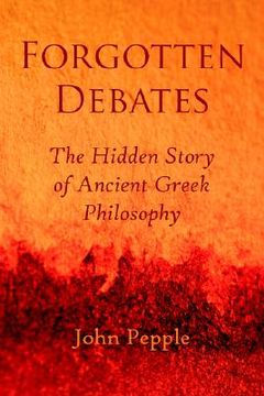 portada forgotten debates: the hidden story of ancient greek philosophy (in English)