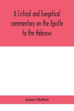 portada A critical and exegetical commentary on the Epistle to the Hebrews 