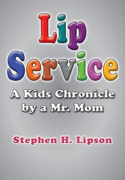 portada Lip Service: A Kids Chronicle by a Mr. Mom (en Inglés)