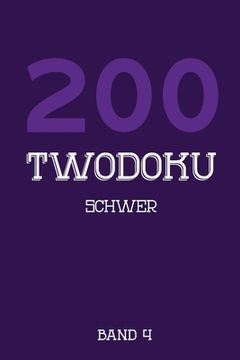 portada 200 Twodoku Schwer Band 4: Zwei überlappende Sudoku, Rätsel Heft,2 Rätsel pro Seite (en Alemán)