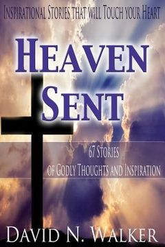 portada Heaven Sent: 67 Stories of Godly Thoughts and Inspiration