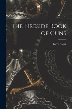 portada The Fireside Book of Guns (en Inglés)