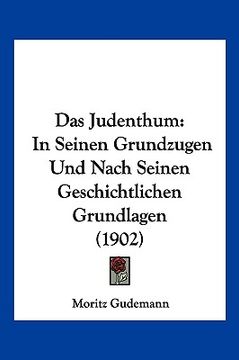 portada Das Judenthum: In Seinen Grundzugen Und Nach Seinen Geschichtlichen Grundlagen (1902) (en Alemán)